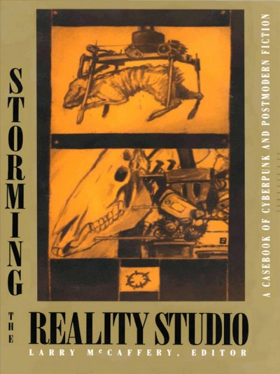 Storming the Reality Studio : a Casebook of Cyberpunk & Postmodern Science Fiction.