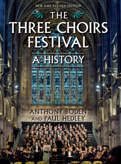 The Three Choirs Festival : a history / Anthony Boden and Paul Hedley.