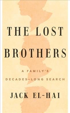 The lost brothers : a family's decades-long search / Jack El-Hai.