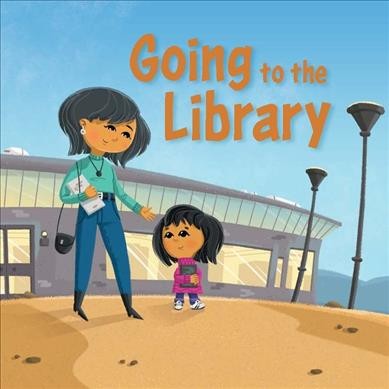 Going to the library / written by Dorothy Milne ; illustrated by Anton Kotelenets.