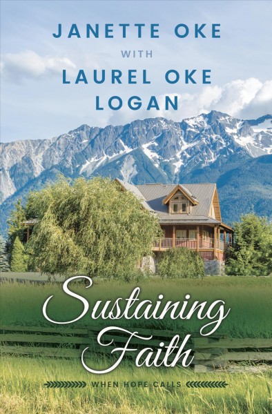 Sustaining faith / by Janette Oke ; with Laurel Oke Logan.