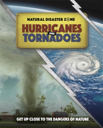 Natural disaster zone : hurricanes and tornadoes / Ben Hubbard