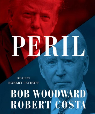 Peril [sound recording] / Bob Woodward, Robert Costa.