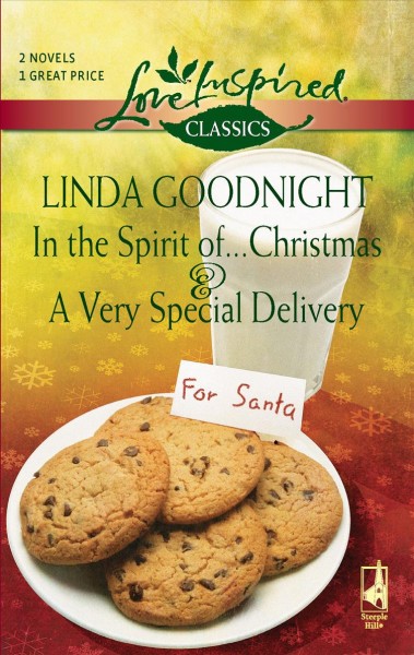 In the spirit of... Christmas & A very special delivery / Linda Goodnight.
