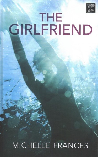 The girlfriend / Michelle Frances.