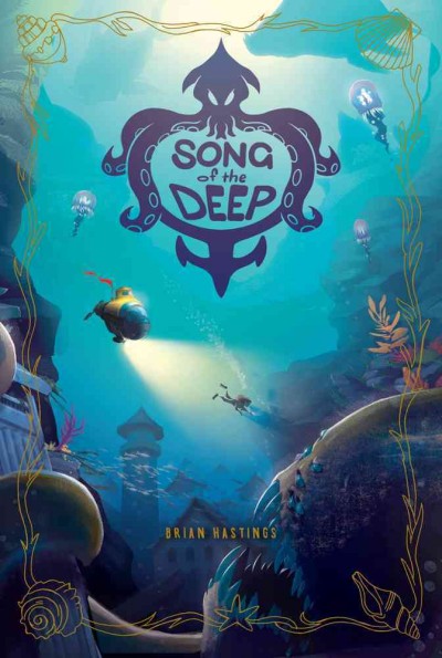 Song of the deep / Brian Hastings ; illustrations by Alexis Seabrook.