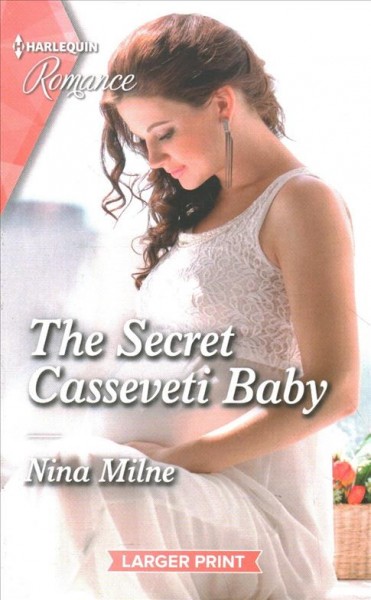 The secret Casseveti baby [large print] / Nina Milne.