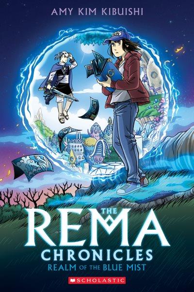 The Rema chronicles. Volume 1, Realm of the blue mist / Amy Kim Kibuishi.