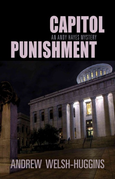 Capitol punishment : an Andy Hayes mystery / Andrew Welsh-Huggins.