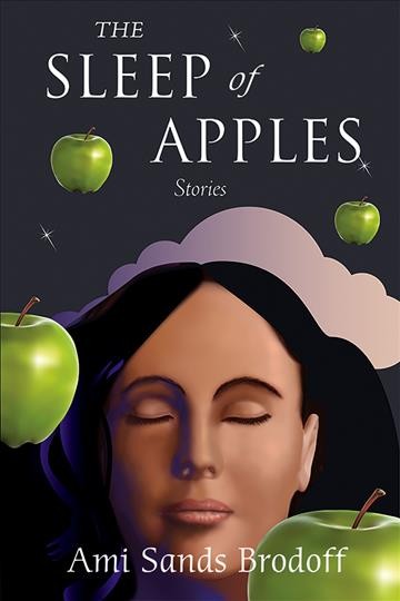 The sleep of apples [electronic resource] : Stories. Ami Sands Brodoff.