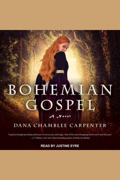 Bohemian Gospel : a novel [electronic resource] / Dana Chamblee Carpenter.