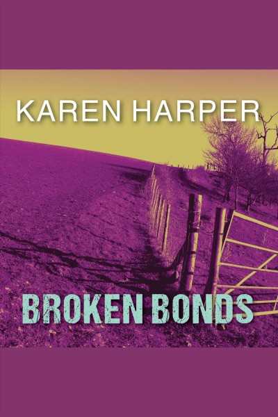 Broken bonds [electronic resource] / Karen Harper.