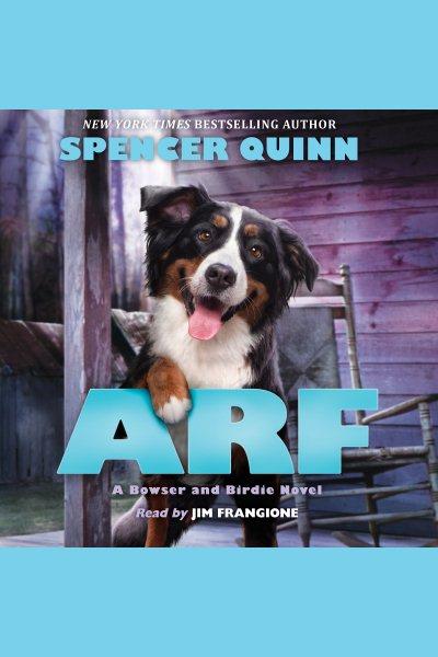 Arf [electronic resource] / Spencer Quinn.