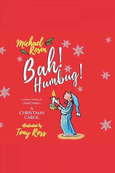 Bah! humbug! : A magical retelling of Charles Dickens's 'A Christmas carol' [electronic resource].