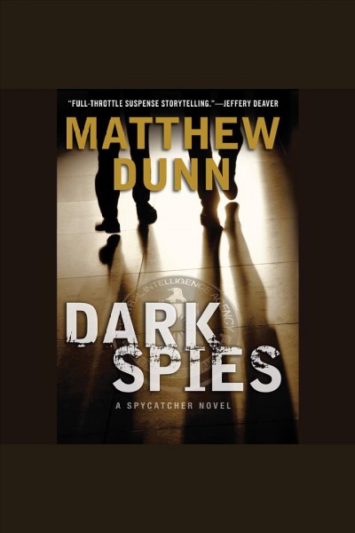 Dark spies : a spycatcher novel [electronic resource] / Matthew Dunn.