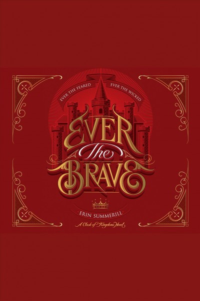 Ever the brave : a Clash of kingdoms novel [electronic resource] / Erin Summerill.
