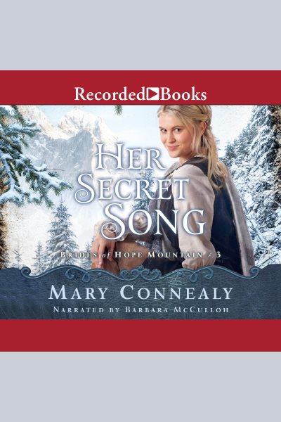 Her secret song [electronic resource] / Mary Connealy.