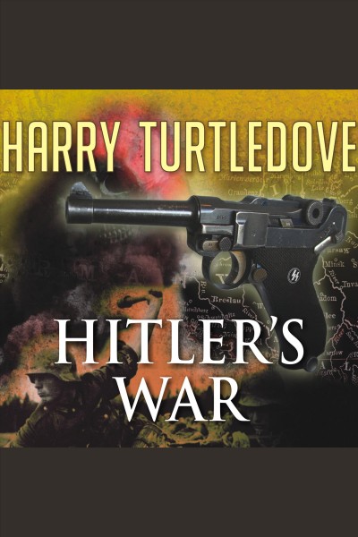 Hitler's war [electronic resource] / Harry Turtledove.