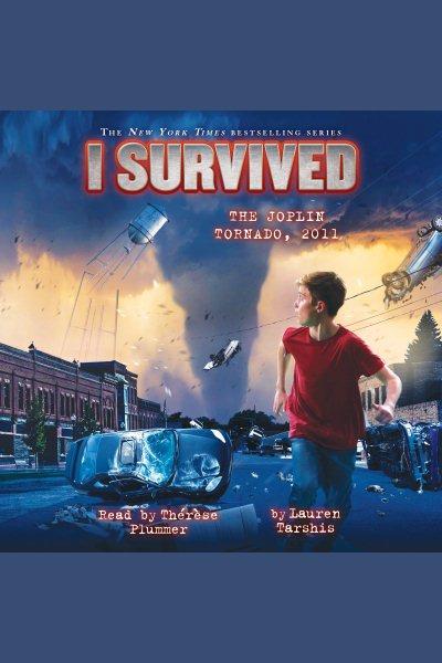 I survived the Joplin tornado, 2011 [electronic resource].