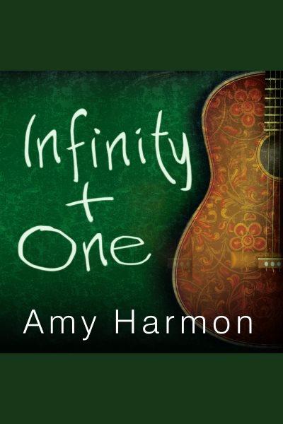Infinity + one [electronic resource] / Amy Harmon.
