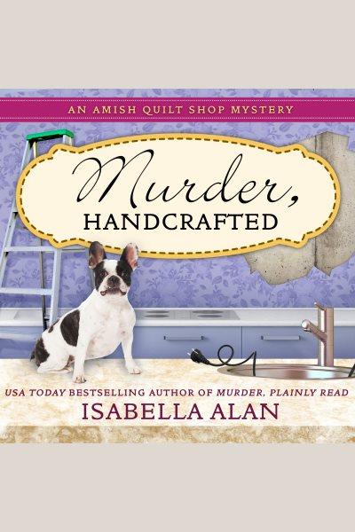 Murder, handcrafted [electronic resource] / Isabella Alan.