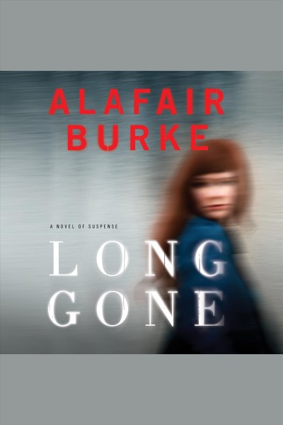 Long gone : a novel [electronic resource] / Alafair Burke.