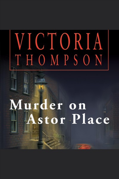 Murder on Astor Place : a Gaslight mystery [electronic resource] / Victoria Thompson.