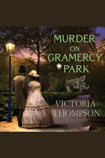 Murder on Gramercy Park : a Gaslight mystery [electronic resource] / Victoria Thompson.