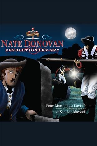 Nate Donovan : Revolutionary spy [electronic resource] / Peter Marshall and David Manuel and Sheldon Maxwell.