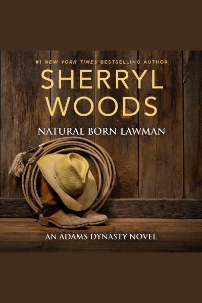 Natural born lawman [electronic resource] / Sherryl Woods.