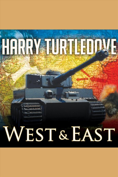West and East : the war that came early [electronic resource] / Harry Turtledove.