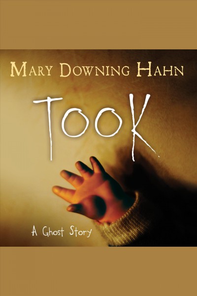 Took : a ghost story [electronic resource] / Mary Downing Hahn.