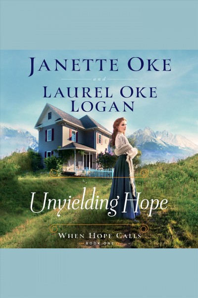 Unyielding hope [electronic resource] / Janette Oke, Laurel Oke Logan.