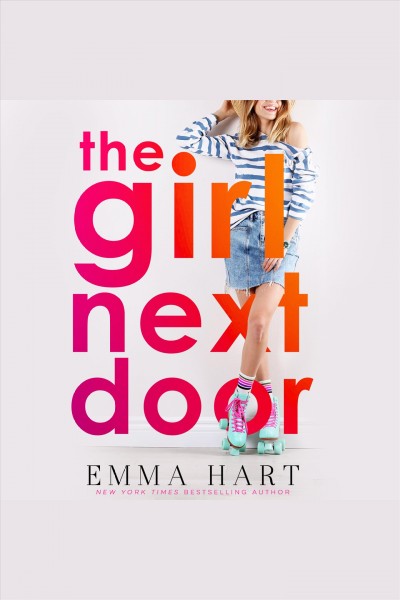 The girl next door [electronic resource] / Emma Hart.