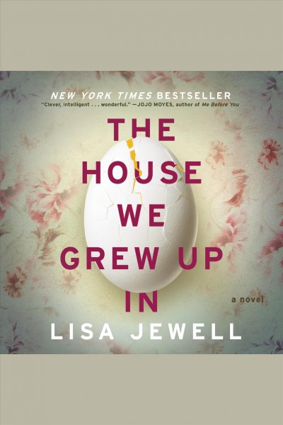 The house we grew up in : a novel [electronic resource] / Lisa Jewell.