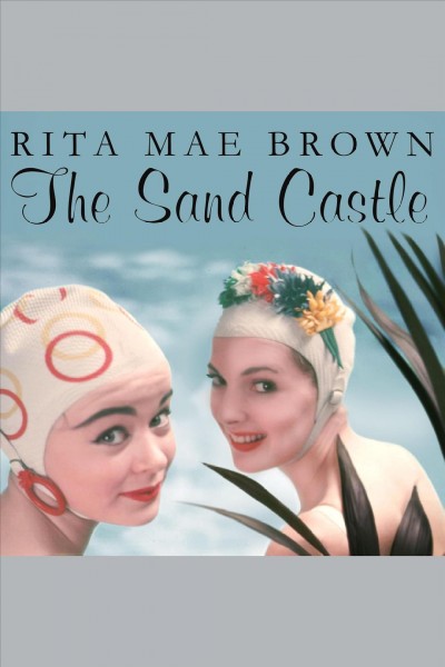 The sand castle [electronic resource] / Rita Mae Brown.