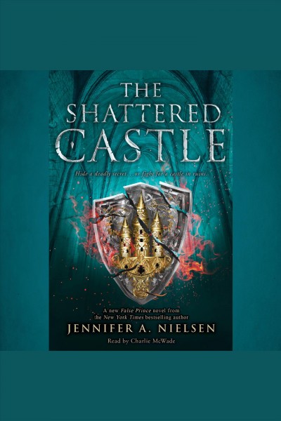 The shattered castle [electronic resource] / Jennifer A. Nielsen.
