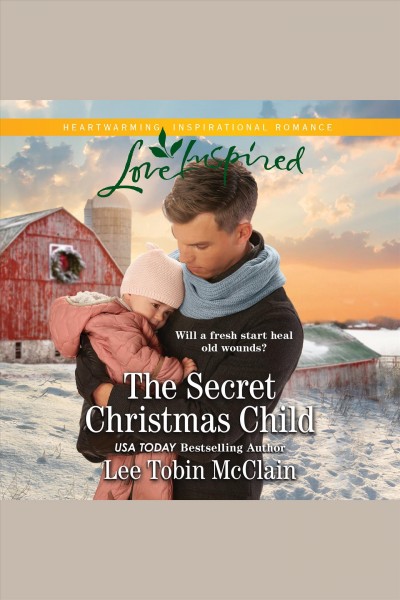 The secret Christmas child [electronic resource] / Lee Tobin McClain.