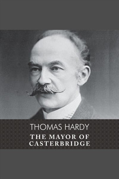 The mayor of Casterbridge [electronic resource] / Thomas Hardy.