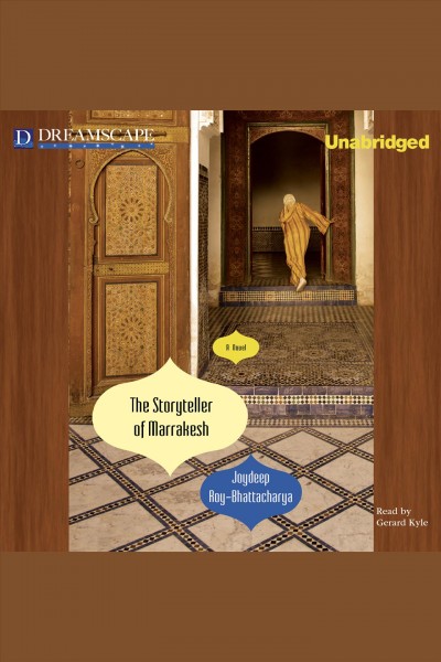 The storyteller of Marrakesh : a novel [electronic resource] / Joydeep Roy-Bhattacharya.