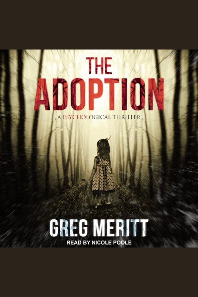 The adoption : a psychological thriller [electronic resource] / Greg Meritt.