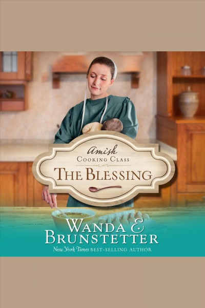 The Blessing [electronic resource] / Wanda E Brunstetter.