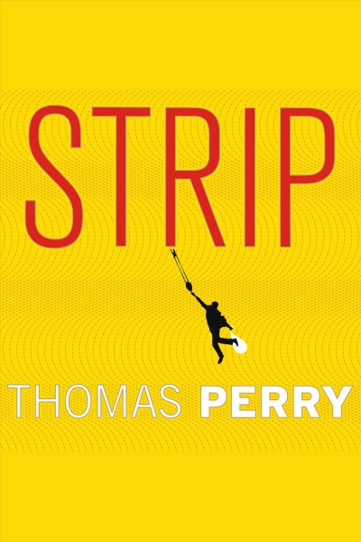 Strip : a novel [electronic resource] / Thomas Perry.