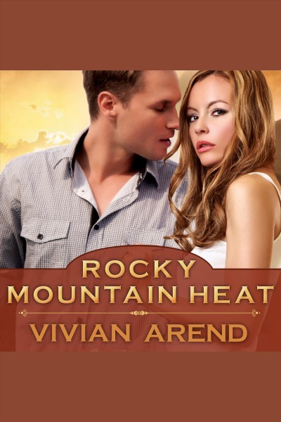 Rocky mountain heat [electronic resource] / Vivian Arend.