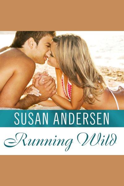 Running wild [electronic resource] / Susan Andersen.
