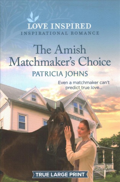 The Amish matchmaker's choice [large print] / Patricia Johns.