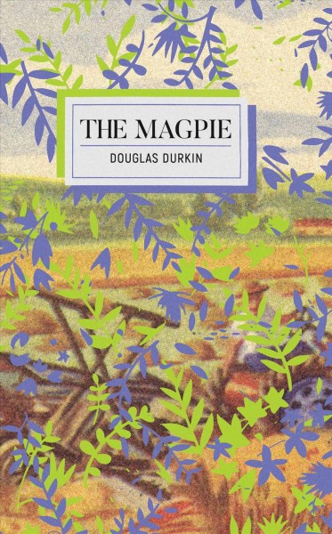 The magpie / by Douglas Durkin.