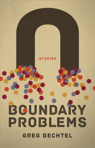 Boundary problems : stories / Greg Bechtel.