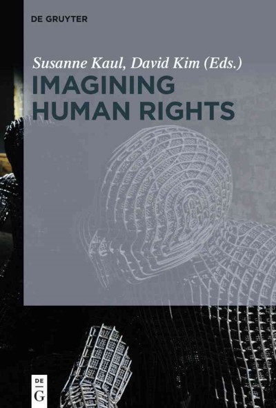 Imagining human rights / edited by Susanne Kaul and David Kim.