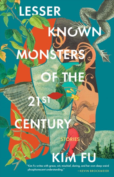 Lesser known monsters of the 21st century [electronic resource] / Kim Fu.